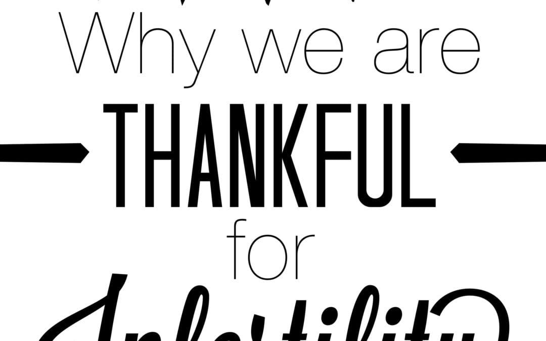 Why We Are Thankful For Infertility